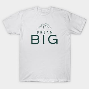 Dream big T-Shirt